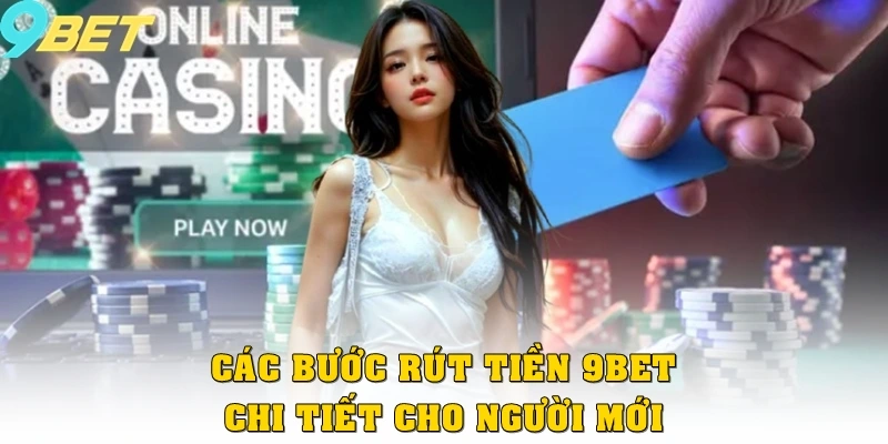 Rút Tiền 9bet 1 Các bước rút tiền 9bet chi tiết cho người mới