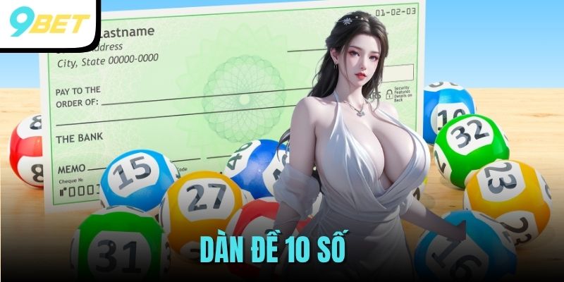 Dàn Đề 10 Số 9BET - Bí Quyết Nâng Cao Tỷ Lệ Nổ Đề Mỗi Ngày 1 Dàn đề 10 số