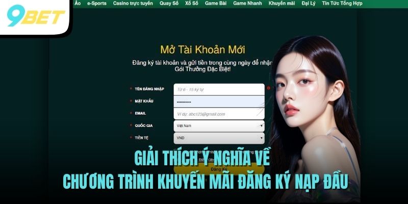 Tham Gia Săn Thưởng Khuyến Mãi Đăng Ký Nạp Đầu 9BET 2 Giải thích ý nghĩa về chương trình khuyến mãi đăng ký nạp đầu