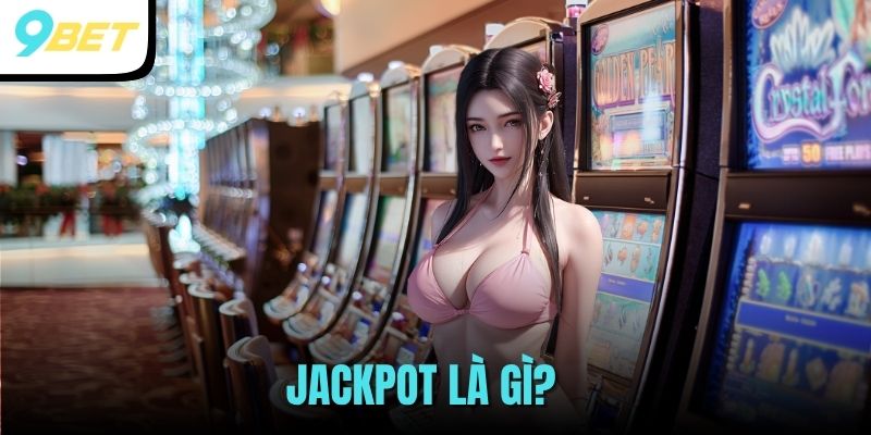 Jackpot Là Gì? Tất Tần Tật Về Về Thuật Ngữ Quỹ Thưởng Lớn 1 Jackpot là gì