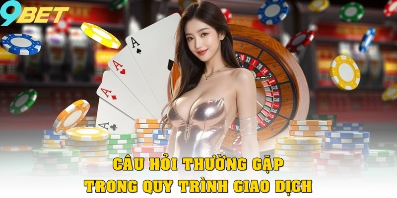 Câu Hỏi Thường Gặp 2 Những câu hỏi thường gặp trong quy trình giao dịch