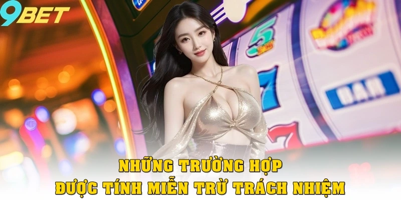 Miễn Trừ Trách Nhiệm 2 Những trường hợp được tính miễn trừ trách nhiệm