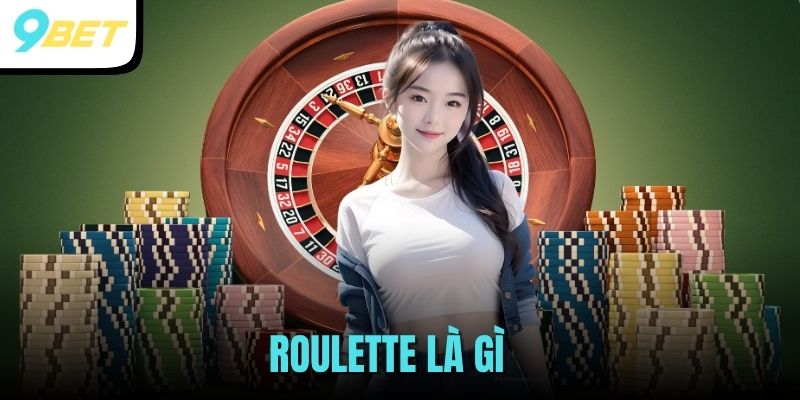 Roulette Là Gì? Game Casino Ăn Tiền Hấp Dẫn Cược Thủ 1 Roulette là gì