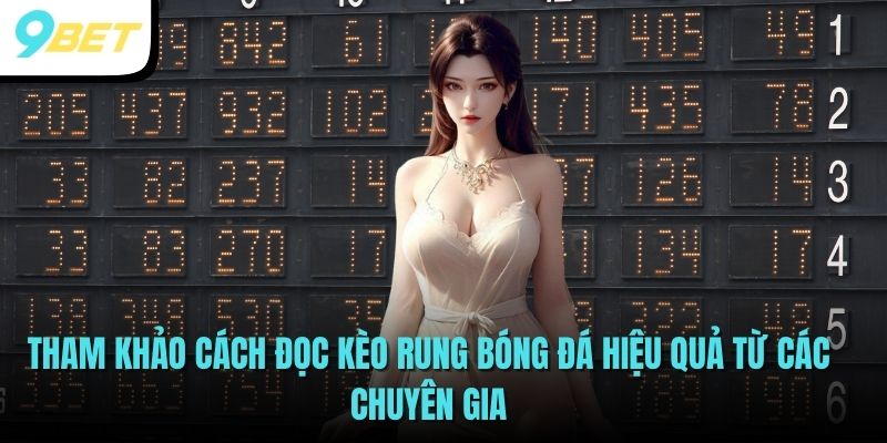 Kèo Rung Bóng Đá - Cơ Hội Kiếm Doanh Thu Khủng Cùng 9BET 4 Tham khảo cách đọc kèo rung bóng đá hiệu quả từ các chuyên gia